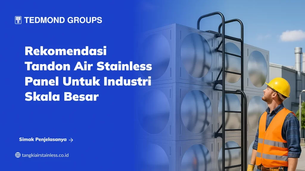 Rekomendasi Tandon Air Stainless Panel untuk Industri Skala Besar