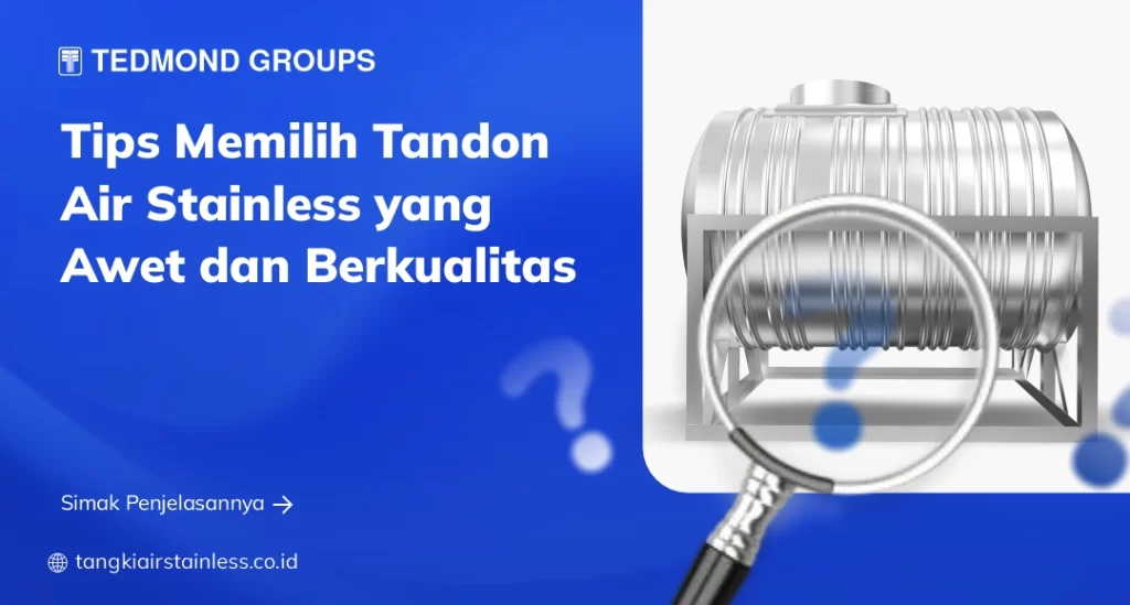 Tips Memilih Tandon Air Stainless yang Awet dan Berkualitas