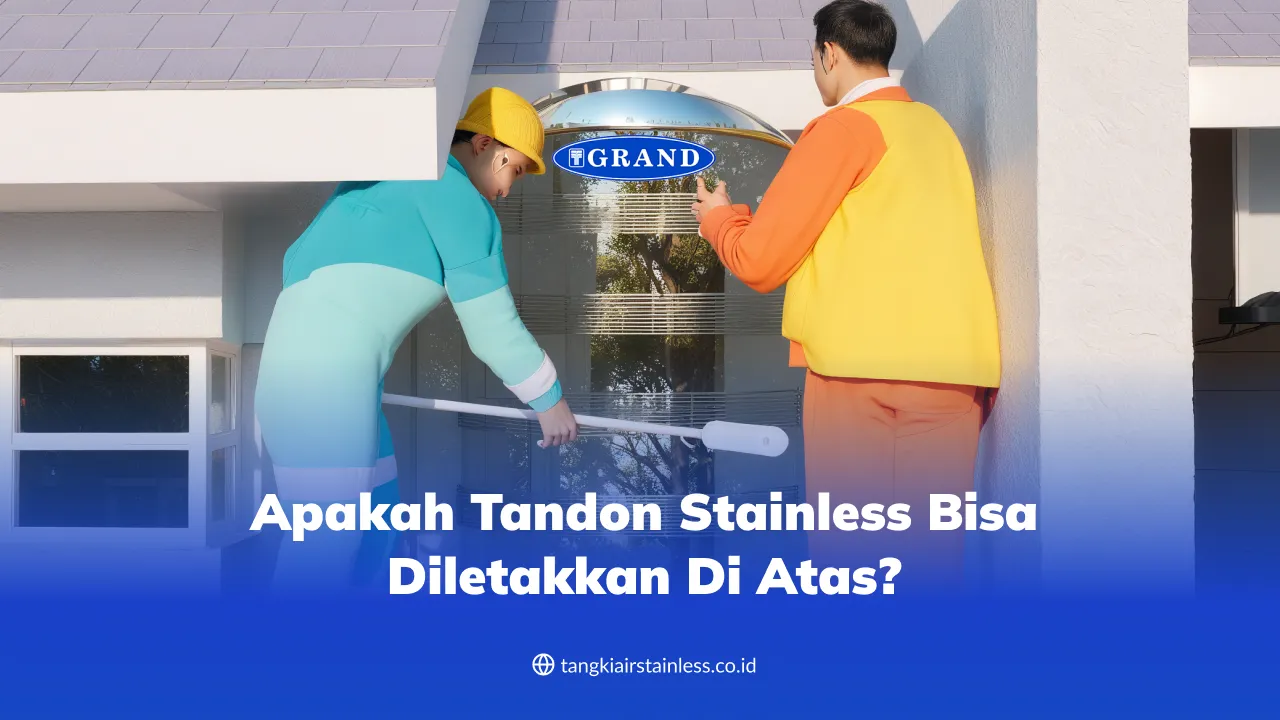 Apakah Tandon Stainless Bisa Diletakkan di Atas?