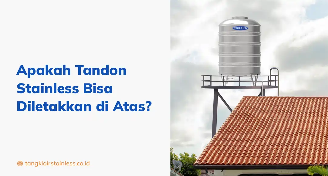 Apakah Tandon Stainless Bisa Diletakkan di Atas