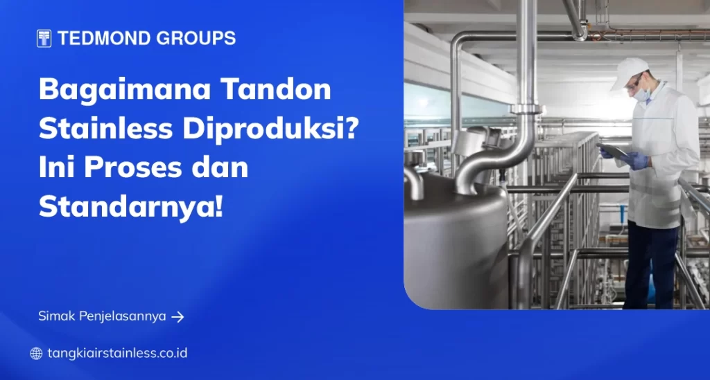 Bagaimana Tandon Stainless Diproduksi Ini Proses dan Standarnya!