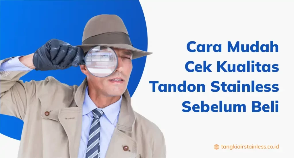 Cara Cek Kualitas Tandon Stainless Sebelum Membeli