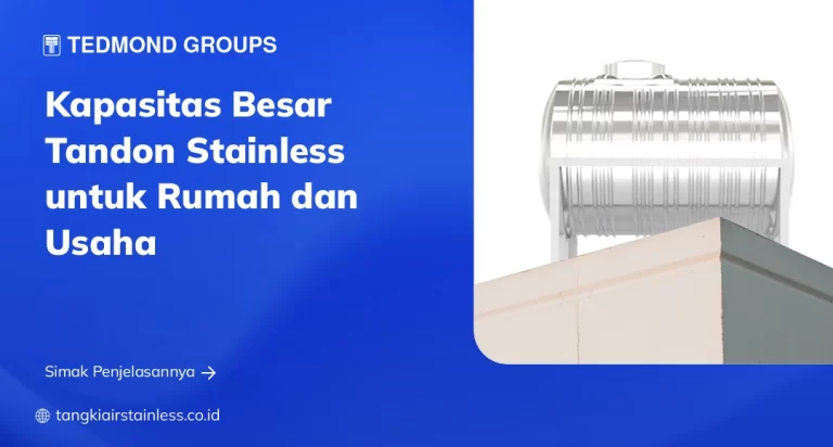 Kapasitas Besar Tandon Stainless untuk Rumah dan Usaha