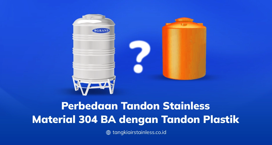 Perbedaan Tandon Stainless Material 304 BA dengan Tandon Plastik