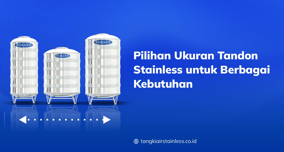 Pilihan Ukuran Tandon Stainless untuk Berbagai Kebutuhan