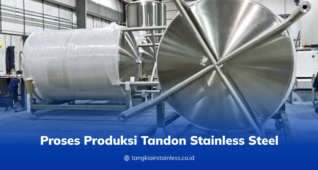 Proses Produksi Tandon Stainless Steel