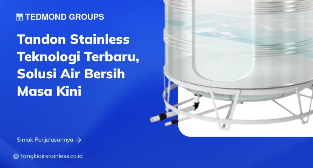 Tandon Stainless Teknologi Terbaru, Solusi Air Bersih Masa Kini