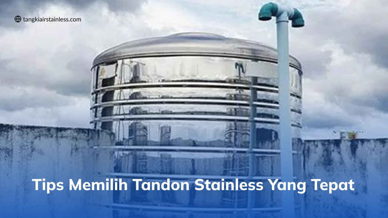 Tips Memilih Tandon Stainless yang Tepat
