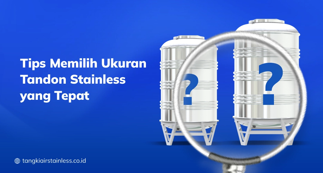 Tips Memilih Ukuran Tandon Stainless yang Tepat