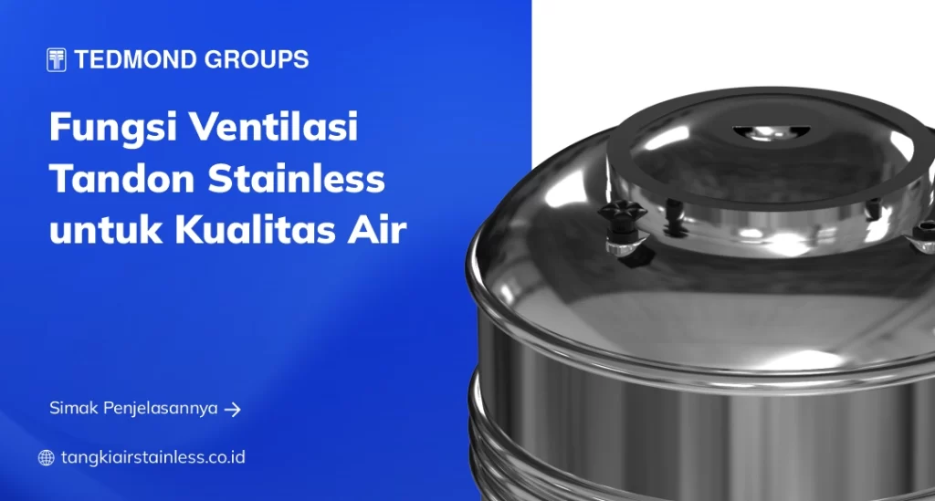 Fungsi Ventilasi Tandon Stainless untuk Kualitas Air