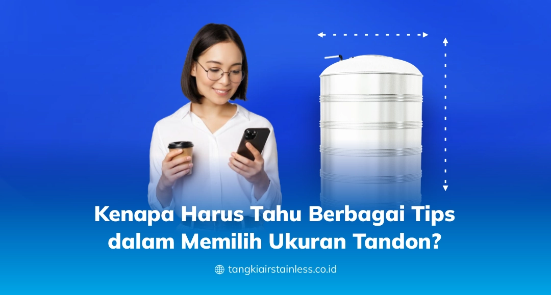 Kenapa Harus Tahu Berbagai Tips dalam Memilih Ukuran Tandon?