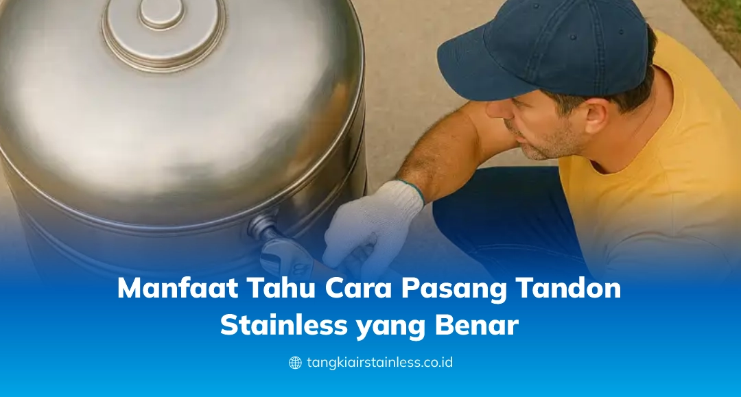 Manfaat Tahu Cara Pasang Tandon Stainless yang Benar