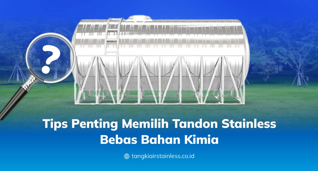 Tips Penting Memilih Tandon Stainless Bebas Bahan Kimia
