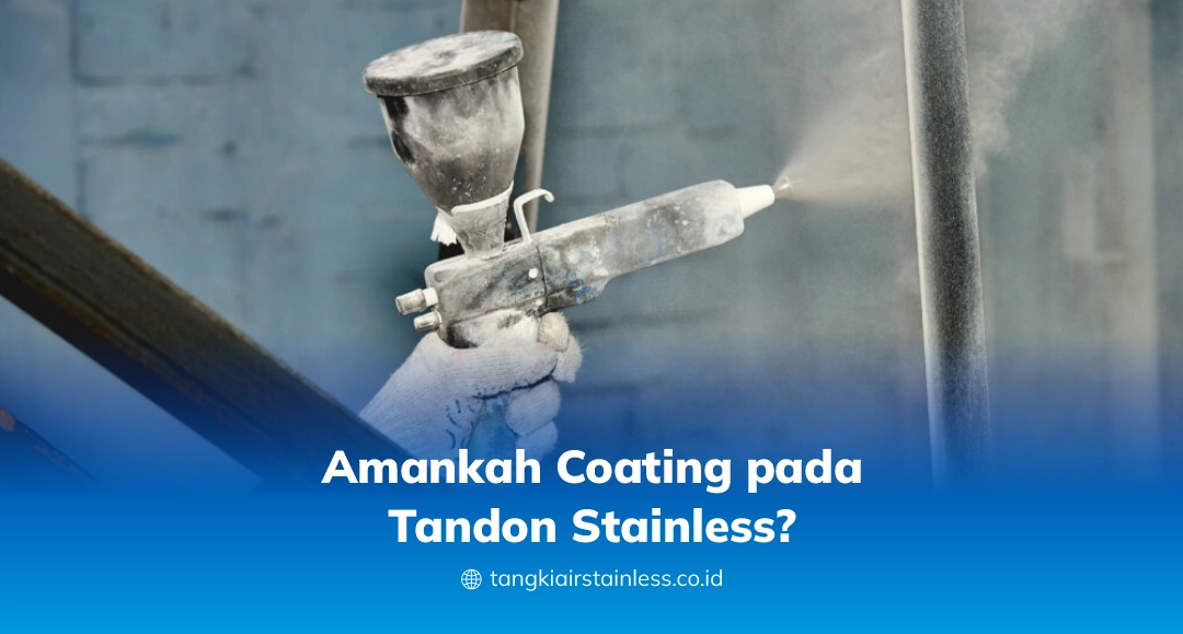 Amankah Coating pada Tandon Stainless?