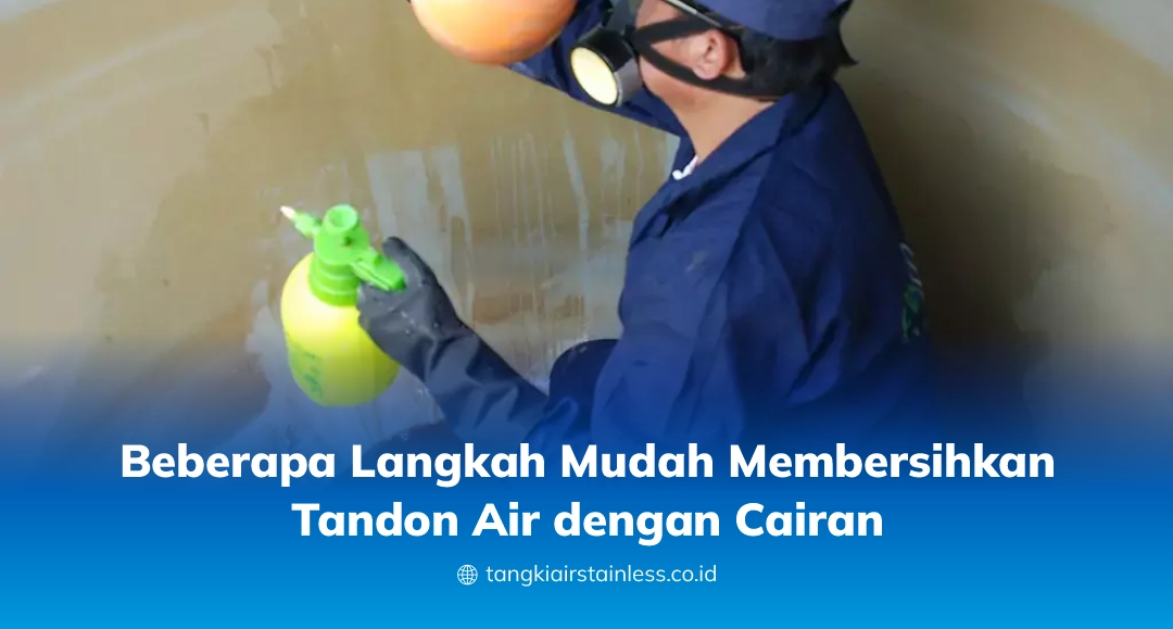 Beberapa Langkah Mudah Membersihkan Tandon Air dengan Cairan