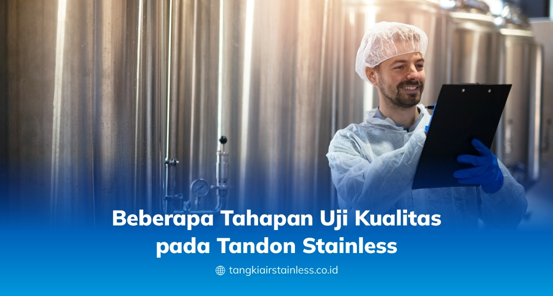 Beberapa Tahapan Uji Kualitas pada Tandon Stainless
