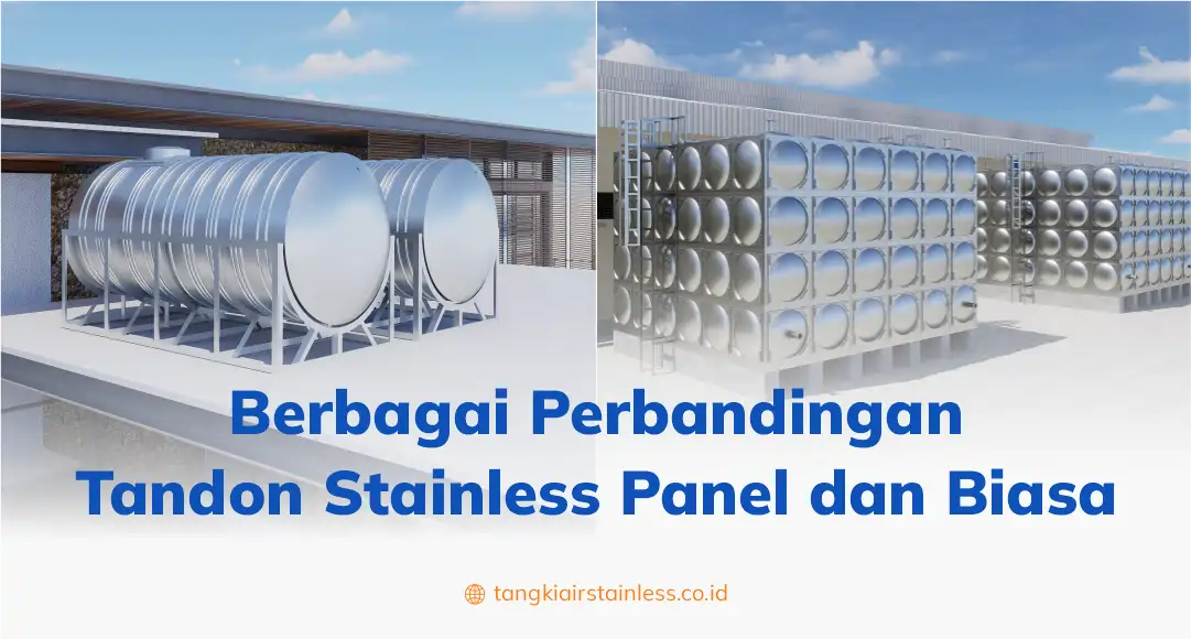 Berbagai Perbandingan Tandon Stainless Panel dan Biasa
