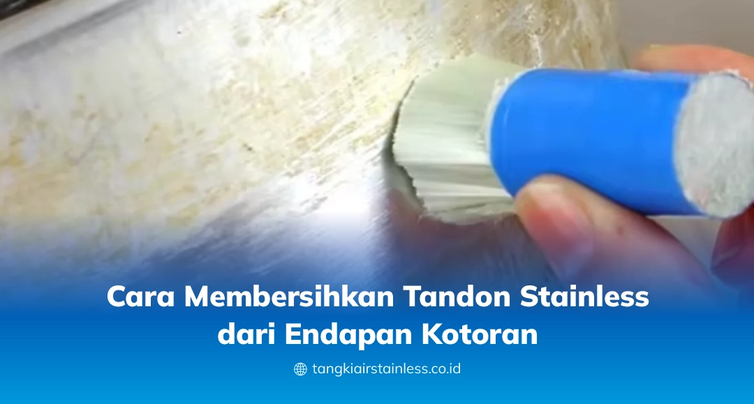 Cara Membersihkan Tandon Stainless dari Endapan Kotoran