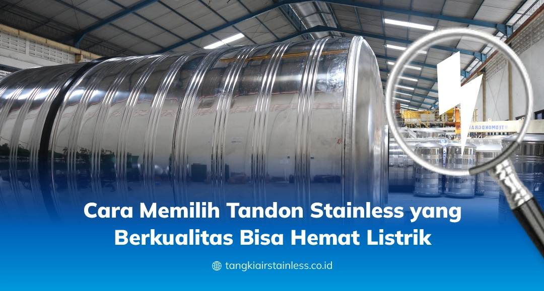 Cara Memilih Tandon Stainless yang Berkualitas Bisa Hemat Listrik