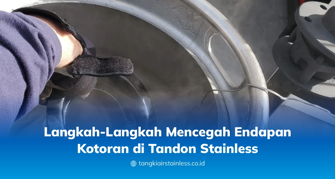 Langkah-Langkah Mencegah Endapan Kotoran di Tandon Stainless
