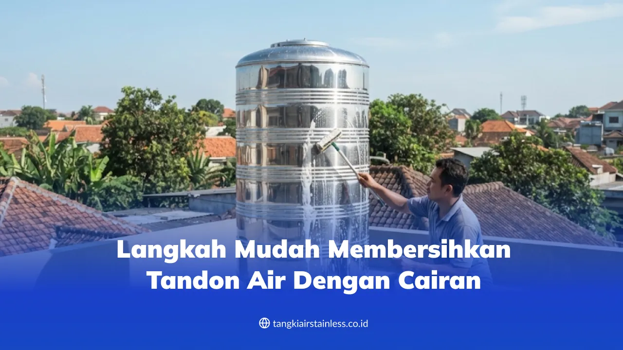 Langkah Mudah Membersihkan Tandon Air dengan Cairan