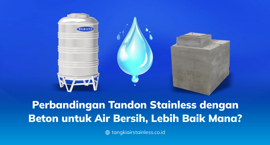 Perbandingan Tandon Stainless dengan Beton untuk Air Bersih, Lebih Baik Mana?