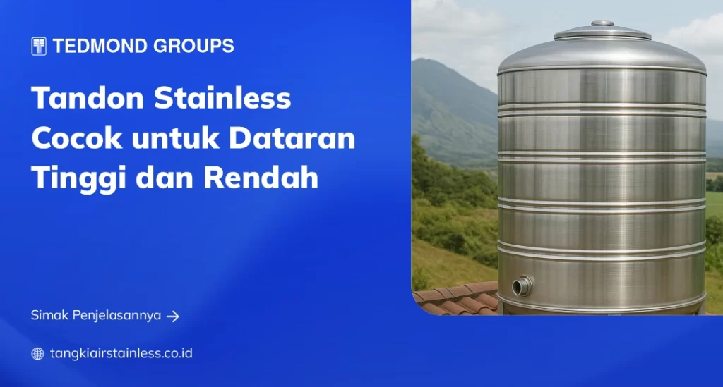 Tandon Stainless Cocok untuk Dataran Tinggi dan Rendah