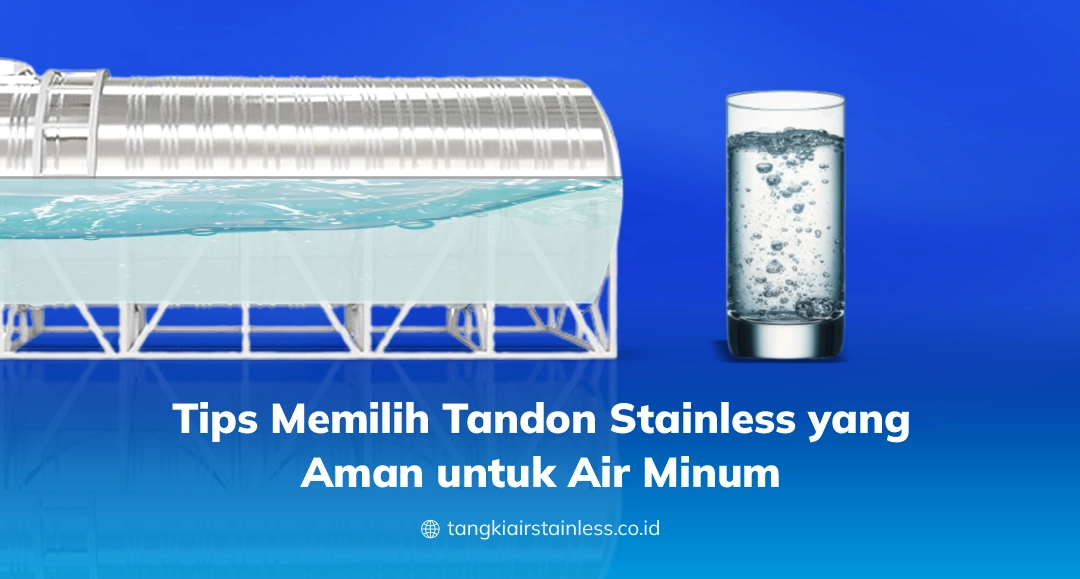 Tips Memilih Tandon Stainless yang Aman untuk Air Minum