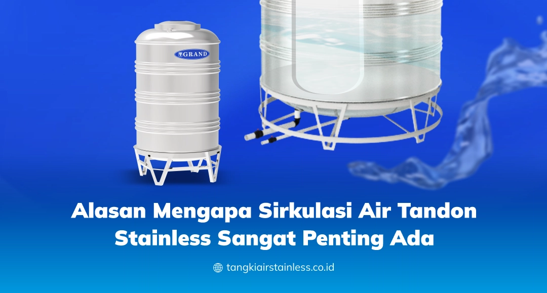 Alasan Mengapa Sirkulasi Air Tandon Stainless Sangat Penting Ada