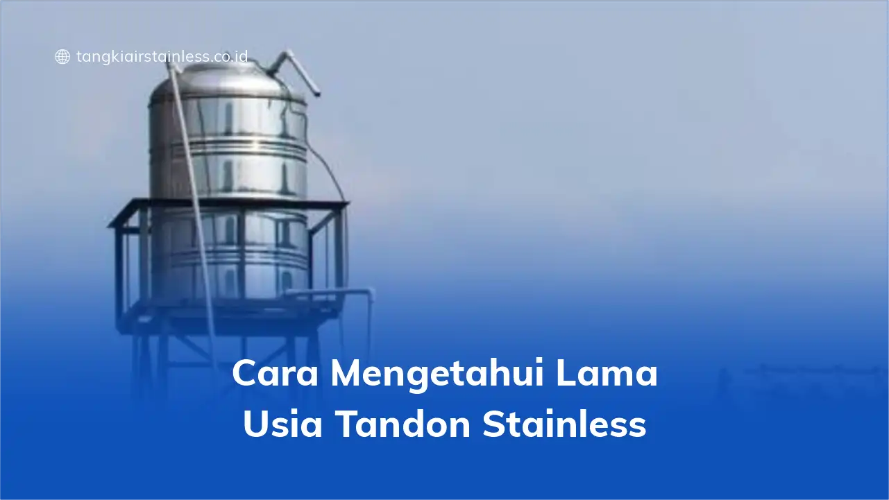 Cara Mengetahui Lama Usia Tandon Stainless
