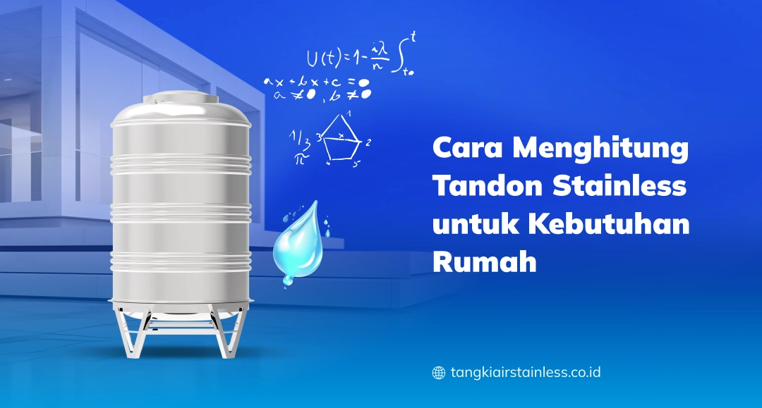 Cara Menghitung Tandon Stainless untuk Kebutuhan Rumah