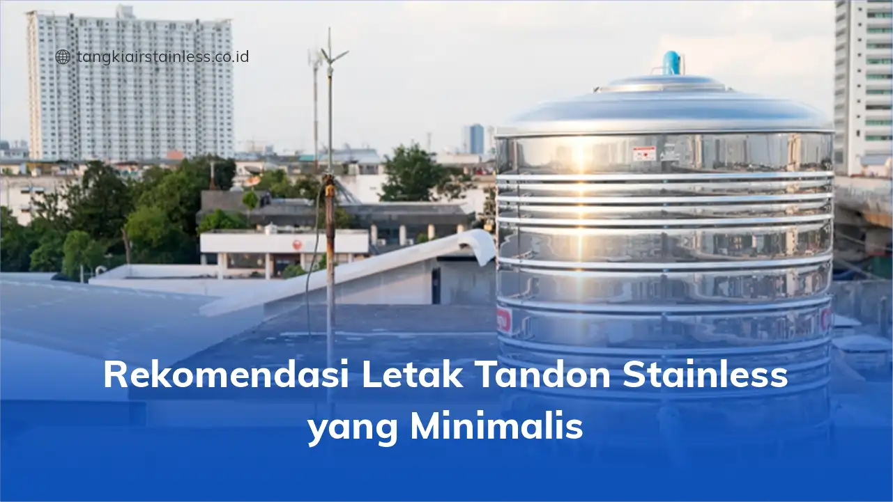 Rekomendasi Letak Tandon Stainless yang Minimalis