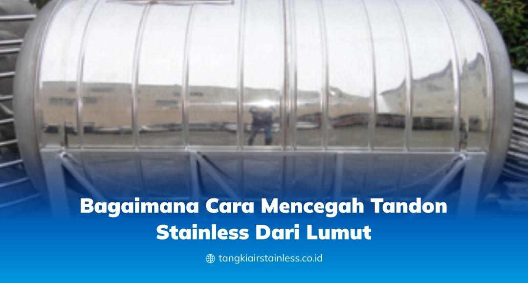 Bagaimana Cara Mencegah Tandon Stainless Dari Lumut