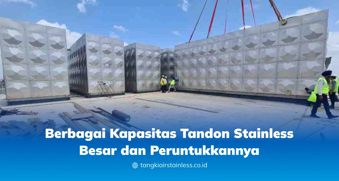 Berbagai Kapasitas Tandon Stainless Besar dan Peruntukkannya
