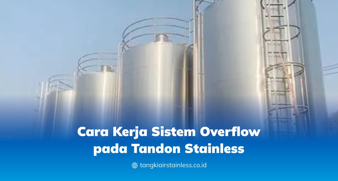Cara Kerja Sistem Overflow pada Tandon Stainless