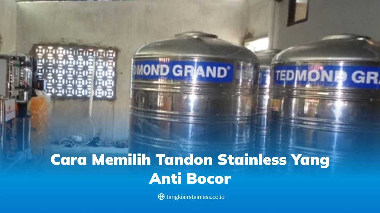 Cara Memilih Tandon Stainless yang Anti Bocor