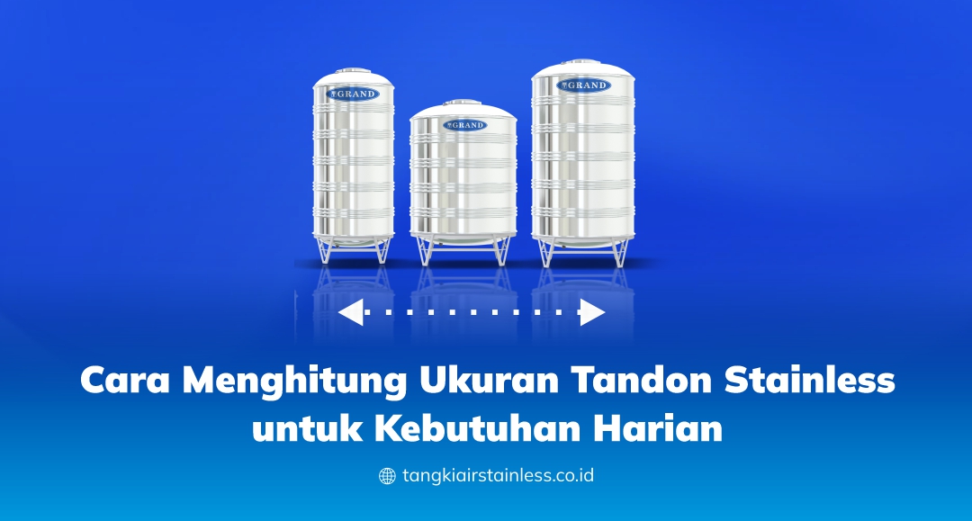 Cara Menghitung Ukuran Tandon Stainless untuk Kebutuhan Harian