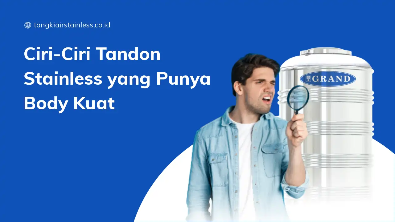 Ciri-Ciri Tandon Stainless yang Punya Body Kuat
