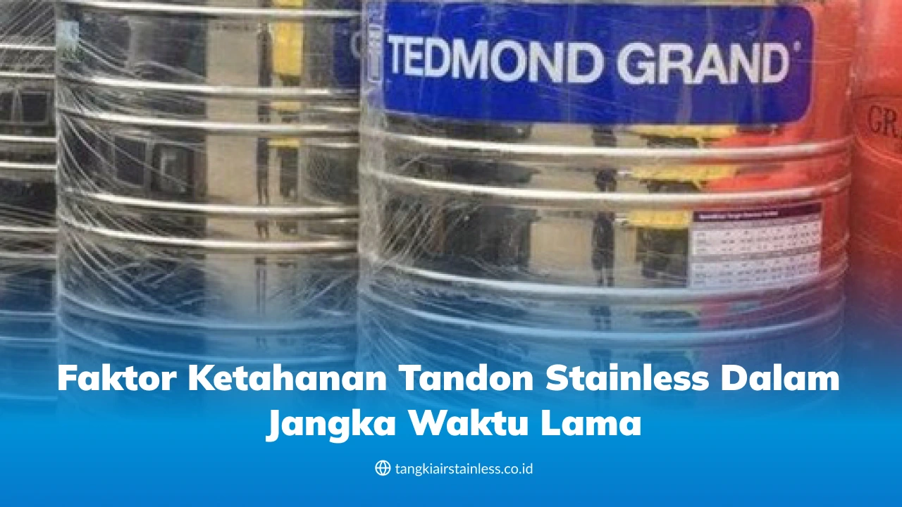 Faktor Ketahanan Tandon Stainless dalam Jangka Waktu Lama