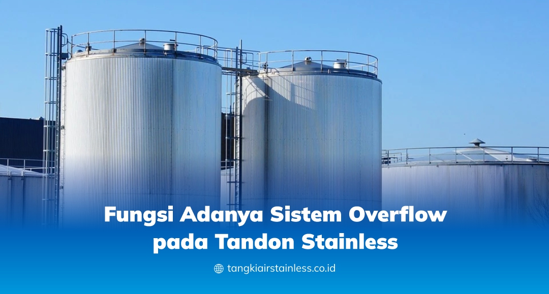 Fungsi Adanya Sistem Overflow pada Tandon Stainless