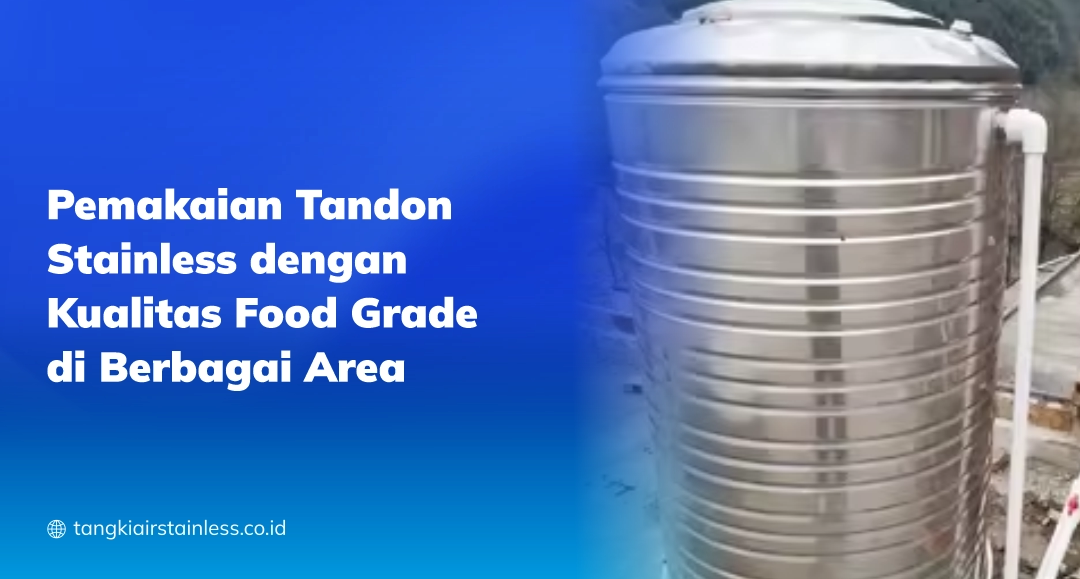 Pemakaian Tandon Stainless dengan Kualitas Food Grade di Berbagai Area