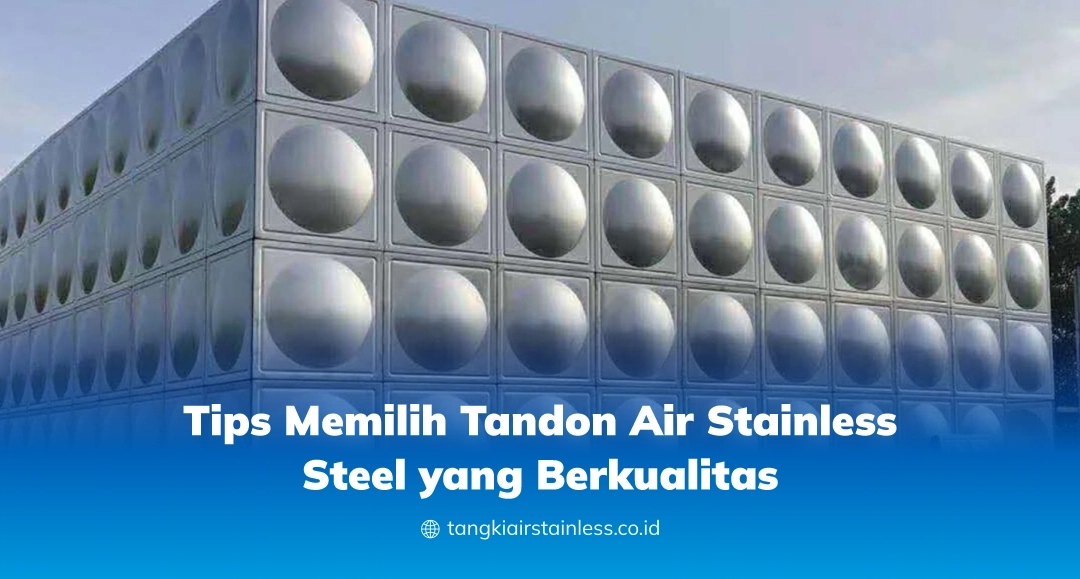Tips Memilih Tandon Air Stainless Steel yang Berkualitas