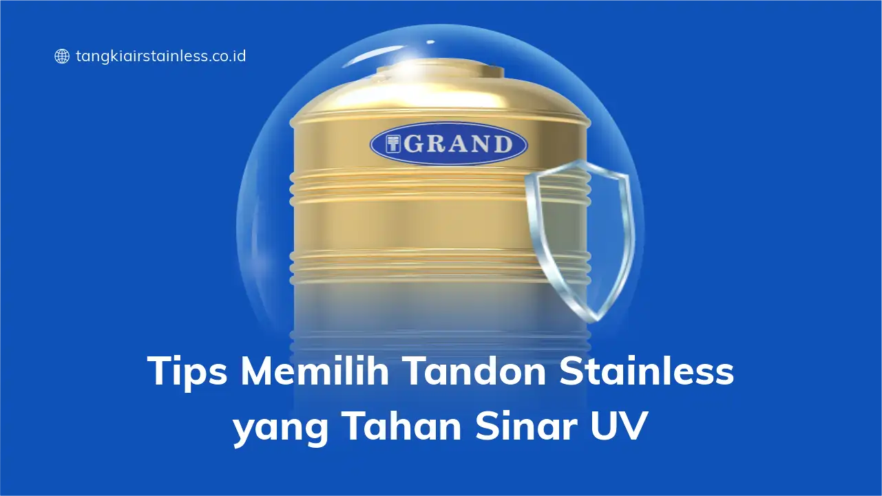 Tips Memilih Tandon Stainless yang Tahan Sinar UV