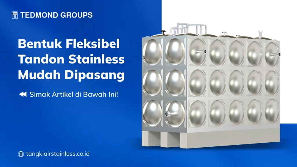 Bentuk Fleksibel Tandon Stainless Mudah Dipasang