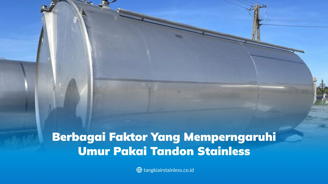 Berbagai Faktor yang Mempengaruhi Umur Pakai Tandon Stainless