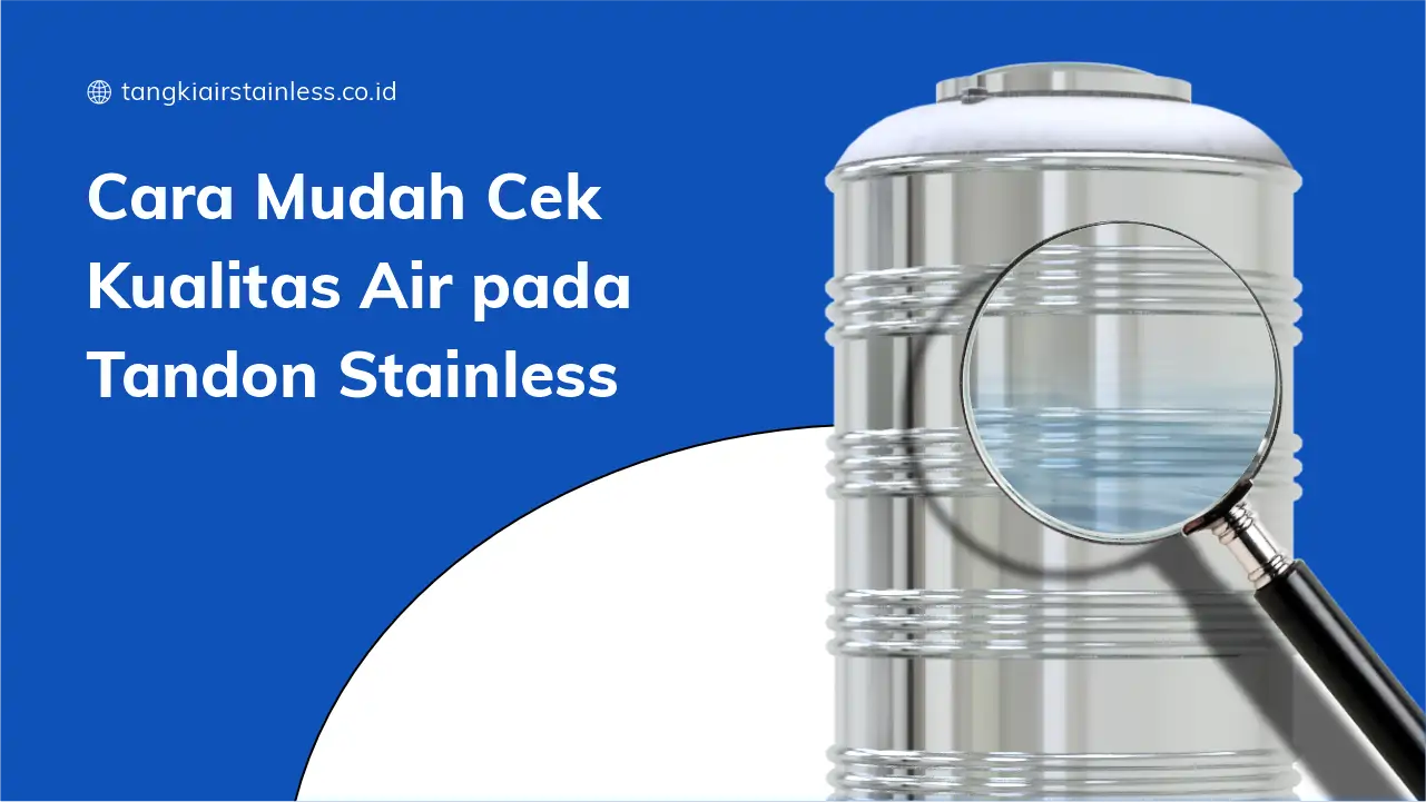 Cara Mudah Cek Kualitas Air pada Tandon Stainless