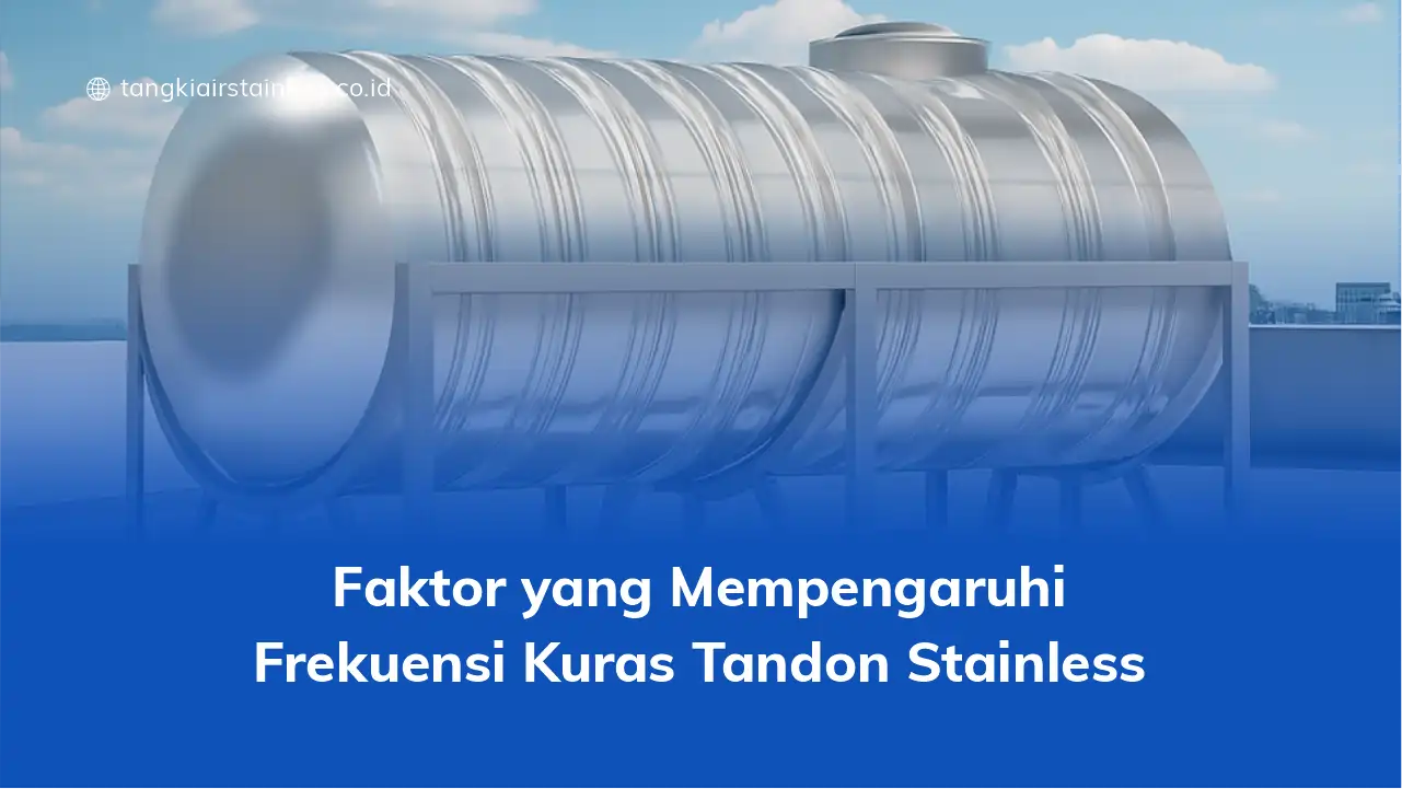 Faktor yang Mempengaruhi Frekuensi Kuras Tandon Stainless