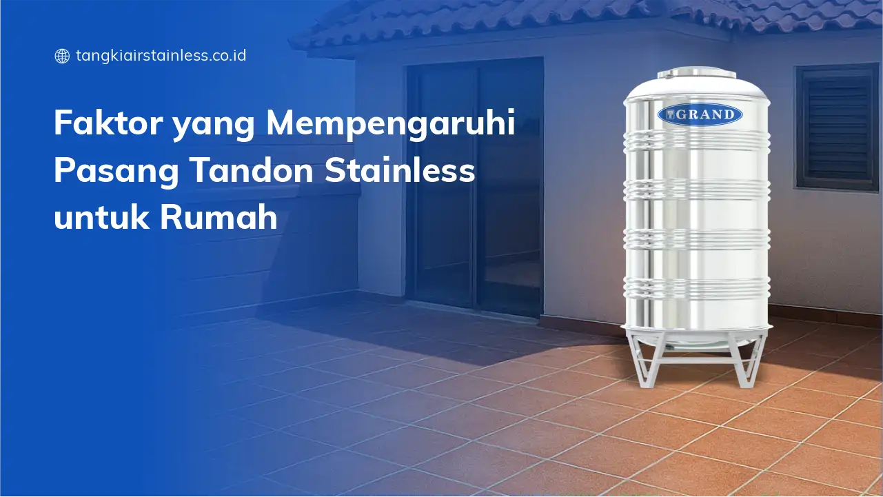 Faktor yang Mempengaruhi Pasang Tandon Stainless untuk Rumah