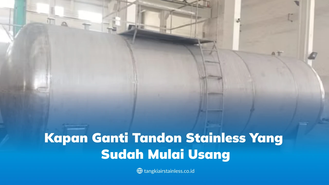 Kapan Ganti Tandon Stainless yang Sudah Mulai Usang?