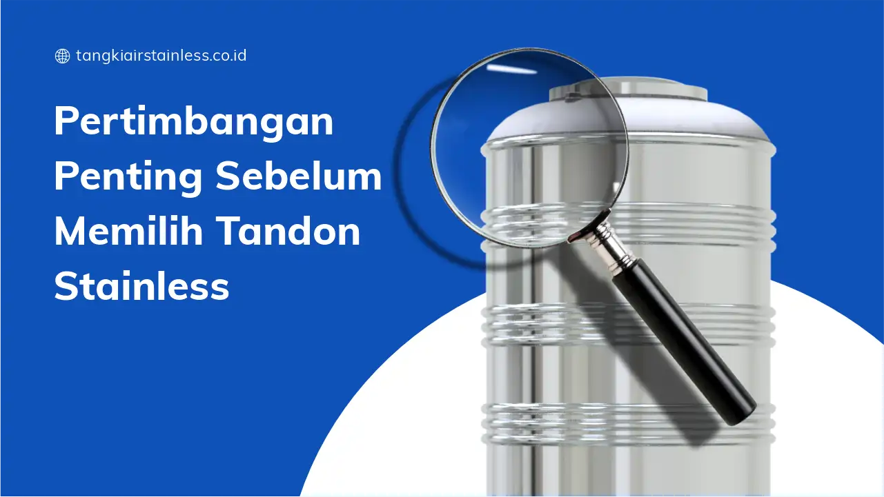 Pertimbangan Penting Sebelum Memilih Tandon Stainless